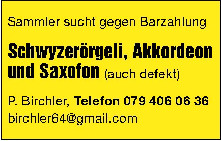 Gelbes Textinserat: Sammler sucht gegen Barzahlung Schwyzerörgeli, Akkordeon und Saxofon, auch defekt.